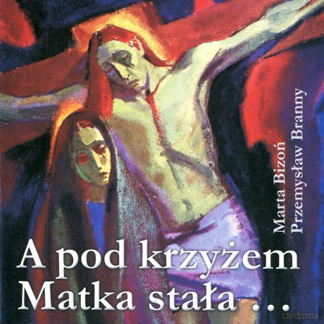 A pod krzyżem Matka stała [CD]