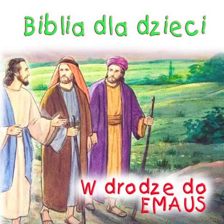 Biblia dla dzieci Nowy Testament 8: W drodze do Emaus [CD]