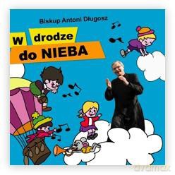 Biskup Antoni Długosz - W drodze do nieba [CD]