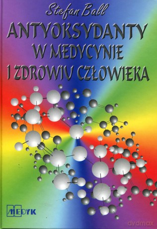 Antyoksydanty w medycynie  -  Stefan Ball [KSIĄŻKA]