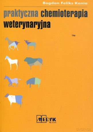 Praktyczna Chemioterapia Weterynaryjna -  Bogdan Feliks Kania [KSIĄŻKA]
