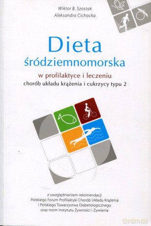 Dieta śródziemnomorska  -  Wiktor B. Szostak, Aleksandra Cichocka [KSIĄŻKA]