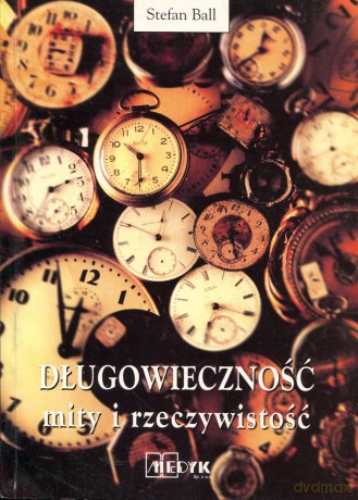 Długowieczność - mity i rzeczywistość -  Stefan Ball [KSIĄŻKA]