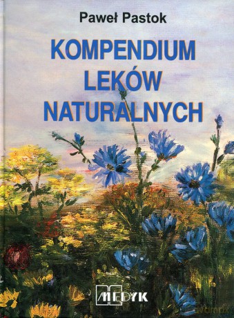 Kompendium Leków Naturalnych -  Paweł Pastok [KSIĄŻKA]