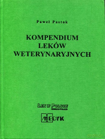 Kompendium Leków Weterynaryjnych Tom 1 -  Paweł Pastok [KSIĄŻKA]