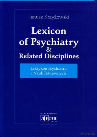 Leksykon Psychiatrii i Nauk Pokrewnych  -  Janusz Krzyżowski [KSIĄŻKA]