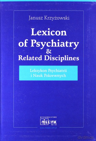 Leksykon Psychiatrii i Nauk Pokrewnych  -  Janusz Krzyżowski [KSIĄŻKA]
