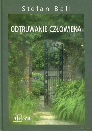 Odtruwanie człowieka - Stefan Ball [KSIĄŻKA]