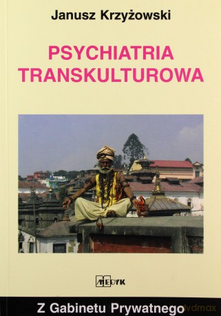 Psychiatria transkulturowa -  Janusz Krzyżowski [KSIĄŻKA]