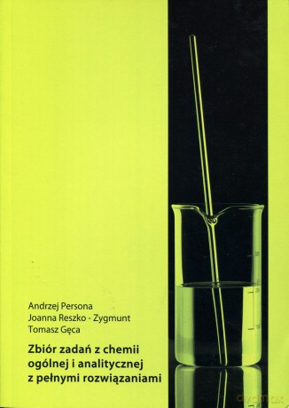 Zbiór zadań z chemii ogólnej i analitycznej z pełnymi rozwiązaniami -   [KSIĄŻKA]