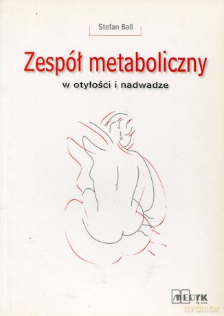 Zespół metaboliczny w otyłości i nadwadze -  Stefan Ball [KSIĄŻKA]