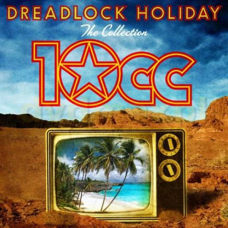 10CC: Dreadlock Holiday: The Collection [CD]