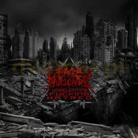 Rage Nucleaire: Unrelenting Fucking Hatred [CD]