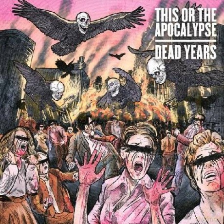 This Or The Apocalypse: Dead Years [CD]
