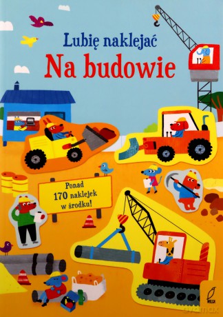 Książeczka Lubię naklejać. Na budowie