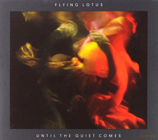 Flying Lotus: Until The Quiet Comes [CD]
