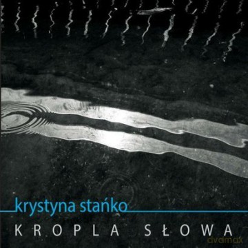 Krystyna Stanko: Kropla Słowa (digipack) [CD]
