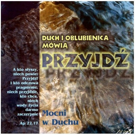 Mocni w Duchu: Duch i Oblubienica Mówią Przyjdź! [CD]