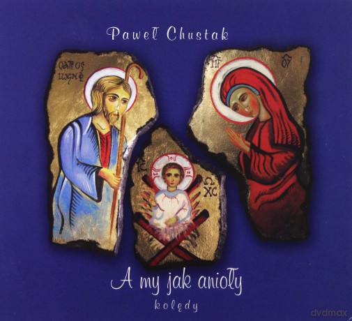 Paweł Chustak: A My Jak Anioły [CD]