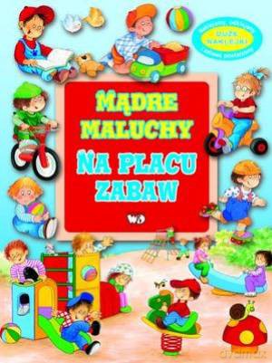 Mądre Maluchy - Na Placu Zabaw [KSIĄŻKA]