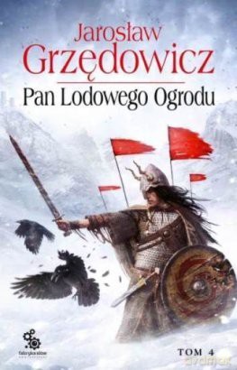 Pan Lodowego Ogrodu Tom 4 - Jarosław Grzędowicz [KSIĄŻKA]