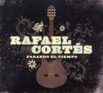 Rafael Cortes: Parando El Tiempo [CD]