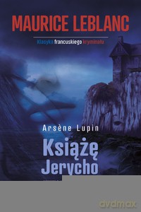 Arsene Lupin - Książę Jerycho - Maurice Leblanc [KSIĄŻKA]