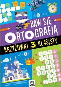 Baw się ortografią. Krzyżówki 3-klasisty - Joanna Kuryjak [KSIĄŻKA]