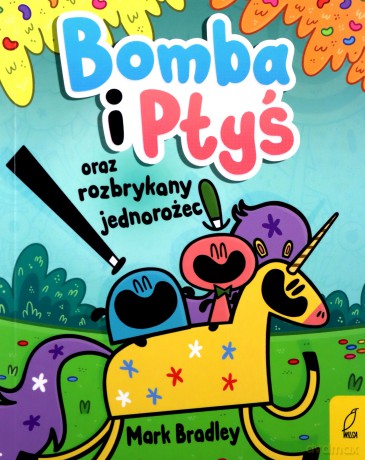 Bomba i Ptyś oraz rozbrykany jednorożec (Tom 2) - Mark Bradley [KSIĄŻKA]