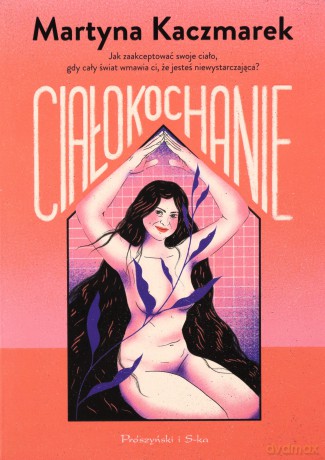 Ciałokochanie - Martyna Kaczmarek [KSIĄŻKA]