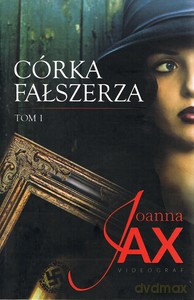 Córka fałszerza (Tom 1) - Joanna Jax [KSIĄŻKA]