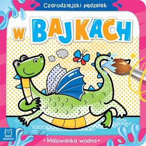 Czarodziejski pędzelek. W bajkach. Malowanka wodna - Anna Podgórska [KSIĄŻKA]