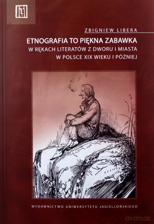 Etnografia to piękna zabawka - Zbigniew Libera [KSIĄŻKA]