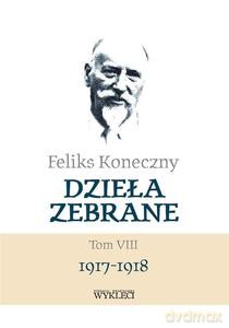 Feliks Koneczny. Dzieła zebrane (Tom VIII) 1917-1918 - Feliks Koneczny [KSIĄŻKA]