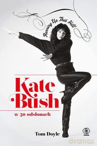 Kate Bush w 50 odsłonach. Running Up That Hill - Tom Doyle [KSIĄŻKA]