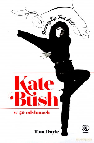 Kate Bush w 50 odsłonach. Running Up That Hill - Tom Doyle [KSIĄŻKA]