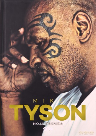 Mike Tyson. Moja prawda wyd.4 - Mike Tyson, Larry Sloman [KSIĄŻKA]