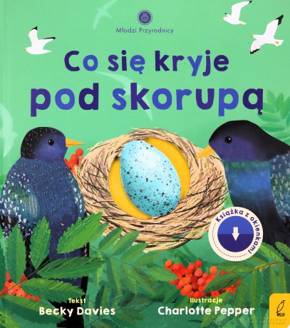 Młodzi przyrodnicy. Co się kryje pod skorupą - Becky Davies [KSIĄŻKA]