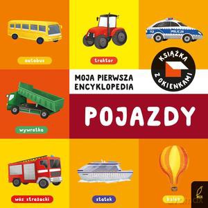 Moja pierwsza encyklopedia. Książka z okienkami. Pojazdy [KSIĄŻKA]