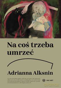 Na coś trzeba umrzeć - Adrianna Alksnin [KSIĄŻKA]