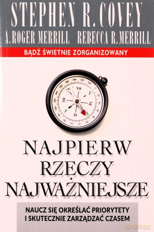 Najpierw rzeczy najważnijesze - Stephen R. Covey [KSIĄŻKA]