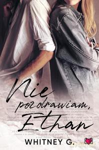 Nie pozdrawiam, Ethan - Whitney G. [KSIĄŻKA]