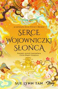 Niebiańskie Królestwo (Tom 2) Serce Wojownika Słońca - Sue Lynn Tan [KSIĄŻKA]