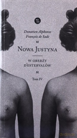 NOWA JUSTYNA W oberży d'Estervallów (Tom 4) - Sade Donatien Alphonse Francois de [KSIĄŻKA]