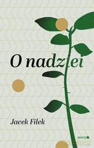 O nadziei - Jacek Filek [KSIĄŻKA]
