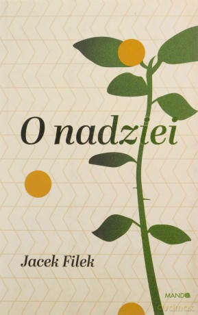 O nadziei - Jacek Filek [KSIĄŻKA]