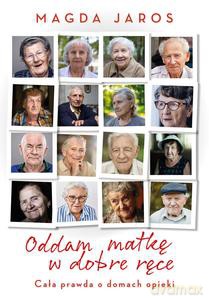 Oddam matkę w dobre ręce - Magda Jaros [KSIĄŻKA]