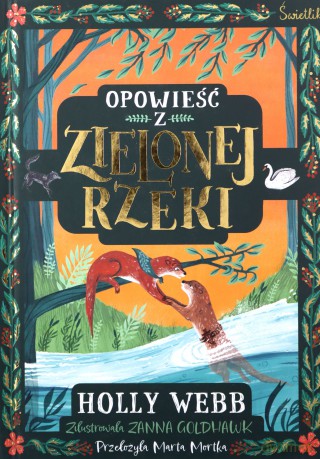 Opowieść z Zielonej Rzeki - Holly Webb [KSIĄŻKA]