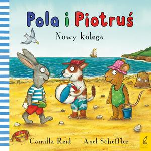 Pola i Piotruś. Nowy kolega - Camilla Reid [KSIĄŻKA]
