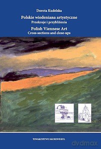Polskie wiedeniana artystyczne. Przekroje i przybliżenia - Dorota Kudelska [KSIĄŻKA]